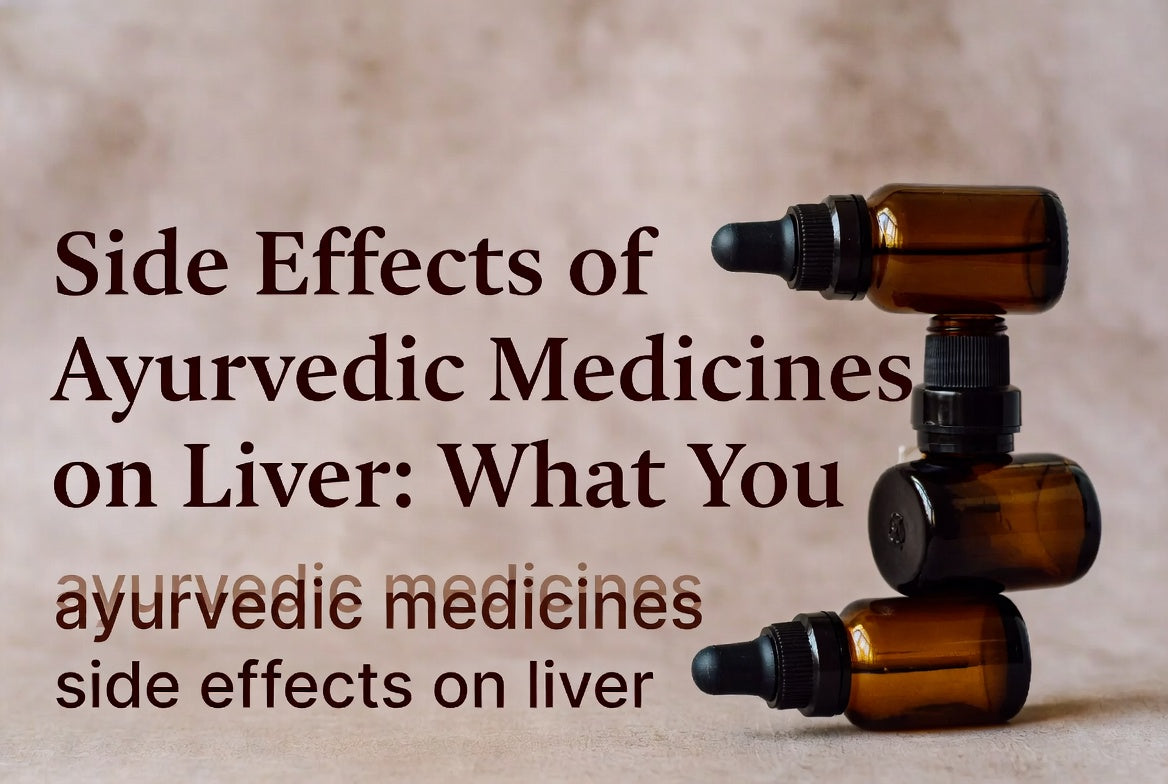 Side Effects of Ayurvedic Medicines on Liver: What You Need to Know